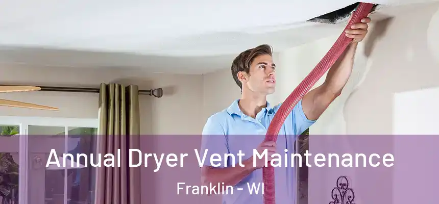  Annual Dryer Vent Maintenance Franklin - WI