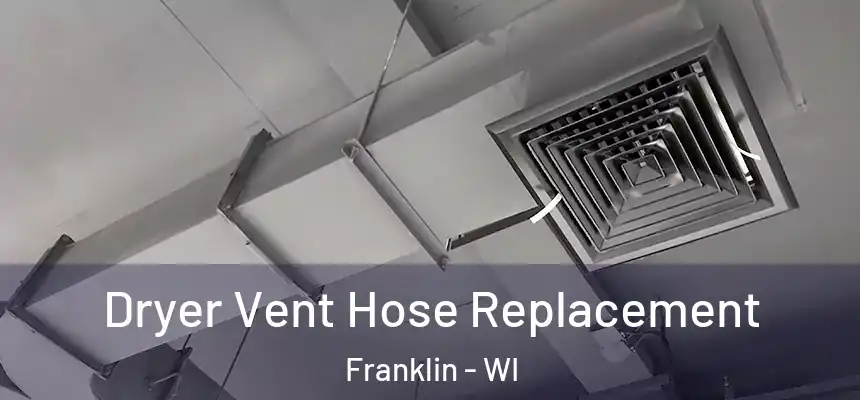  Dryer Vent Hose Replacement Franklin - WI