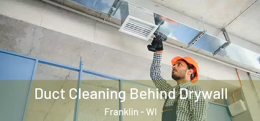  Duct Cleaning Behind Drywall Franklin - WI