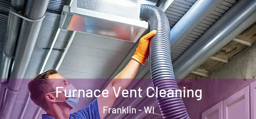  Furnace Vent Cleaning Franklin - WI