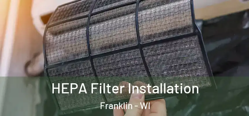  HEPA Filter Installation Franklin - WI