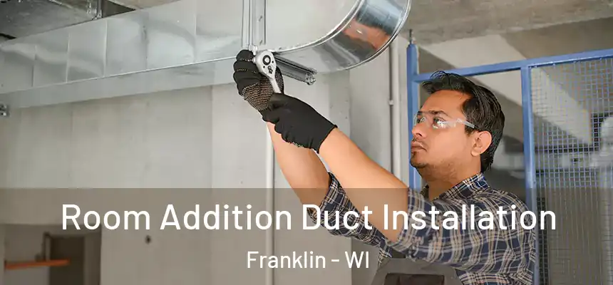  Room Addition Duct Installation Franklin - WI