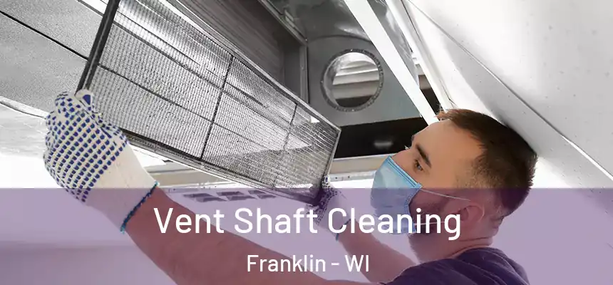  Vent Shaft Cleaning Franklin - WI